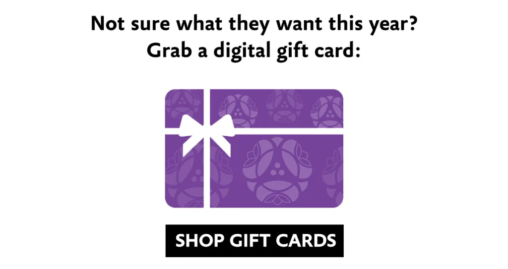 Not sure what they want this year? Grab a digital gift card. - SHOP